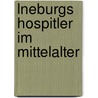 Lneburgs Hospitler Im Mittelalter by Erich Zechlin