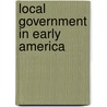 Local Government In Early America door Brian Janiskee