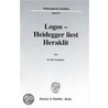 Logos - Heidegger liest Heraklit. by Ivo De Gennaro