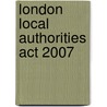 London Local Authorities Act 2007 door Great Britain