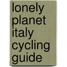 Lonely Planet Italy Cycling Guide door Ellee Thalheimer
