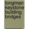 Longman Keystone Building Bridges door Onbekend