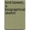 Lord Bowen, A Biographical Sketch door H.S. Cunningham