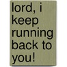 Lord, I Keep Running Back To You! door Dr. Yvonne McCastle