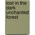 Lost in the Dark Unchanted Forest