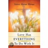 Love Has Everything To Do With It door Valerie Mornet Warner