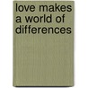 Love Makes a World of Differences by Gene Conner