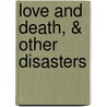 Love and Death, & Other Disasters door Jennifer Levin