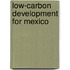 Low-Carbon Development For Mexico