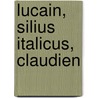 Lucain, Silius Italicus, Claudien door Thomas Lucan
