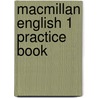 Macmillan English 1 Practice Book door Onbekend