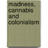 Madness, Cannabis And Colonialism