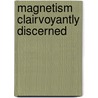 Magnetism Clairvoyantly Discerned by Sarah Cartwright