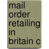 Mail Order Retailing In Britain C by Sean O'Connell