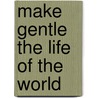 Make Gentle the Life of the World door Robert F. Kennedy