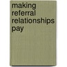 Making Referral Relationships Pay door Thomas Grady