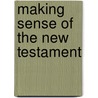 Making Sense Of The New Testament door Dr Craig L. Blomberg