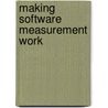 Making Software Measurement Work door William Hetzel