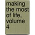 Making The Most Of Life, Volume 4