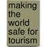 Making The World Safe For Tourism