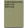 Makroökonomik, Geld und Währung door Werner Rothengatter