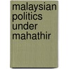 Malaysian Politics Under Mahathir by R.S. Milne