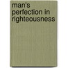 Man's Perfection In Righteousness by Augustin Saint Augustin