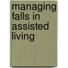 Managing Falls In Assisted Living by Rein Tideiksaar