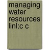 Managing Water Resources Linl:c C by Julie Trottier