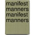Manifest Manners Manifest Manners