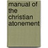 Manual Of The Christian Atonement