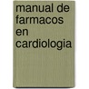 Manual de Farmacos En Cardiologia by Pablo Garcia Merletti