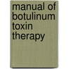 Manual of Botulinum Toxin Therapy by Daniel Truong