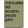 Manuales del Acuario - Peces Gato door Richard Geis
