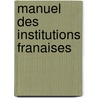 Manuel Des Institutions Franaises door Achille Luchaire