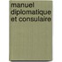 Manuel Diplomatique Et Consulaire