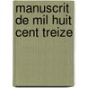 Manuscrit de Mil Huit Cent Treize by Agathon-Jean-Franois Fain