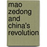 Mao Zedong And China's Revolution door Timothy Cheek