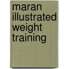 Maran Illustrated Weight Training by MaranGraphics Development Group