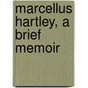 Marcellus Hartley, A Brief Memoir door Onbekend