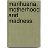 Marihuana, Motherhood And Madness door Dwain Esper