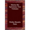 Marius The Epicurean, Two Volumes door Walter Horatio Pater
