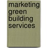 Marketing Green Building Services door Jerry Yudelson