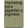 Marketing Para Gigantes y Pigmeos door Jorge Hermida