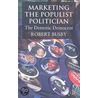 Marketing the Populist Politician door Robert Busby