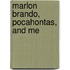 Marlon Brando, Pocahontas, and Me