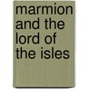 Marmion and the Lord of the Isles door Walter Scott