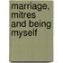Marriage, Mitres And Being Myself
