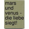 Mars und Venus - die Liebe siegt! by John Gray