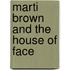Marti Brown and the House of Face